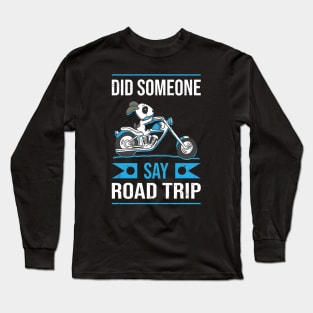 Did someone say road trip Long Sleeve T-Shirt